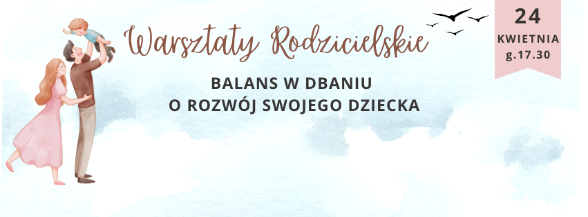 Warsztaty dla Rodziców „Balans w dbaniu o rozwój swojego dziecka”  