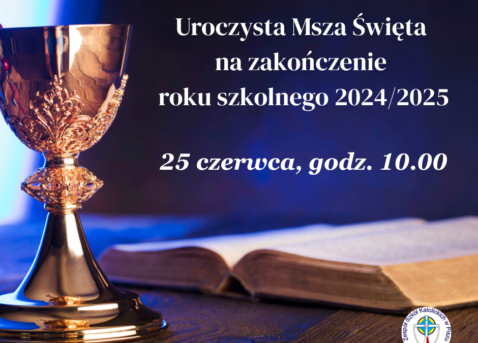 Msza Święta na zakończenie roku szkolnego 2024/2025